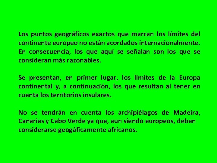 Los puntos geográficos exactos que marcan los límites del continente europeo no están acordados