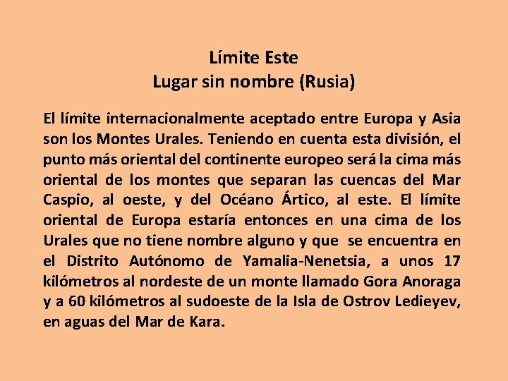 Límite Este Lugar sin nombre (Rusia) El límite internacionalmente aceptado entre Europa y Asia
