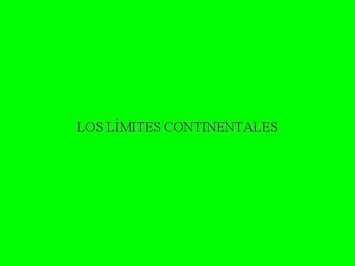 LOS LÍMITES CONTINENTALES 