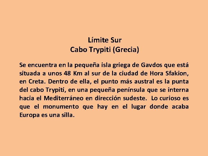 Límite Sur Cabo Trypiti (Grecia) Se encuentra en la pequeña isla griega de Gavdos