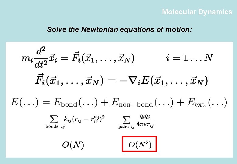 Molecular Dynamics Solve the Newtonian equations of motion: 