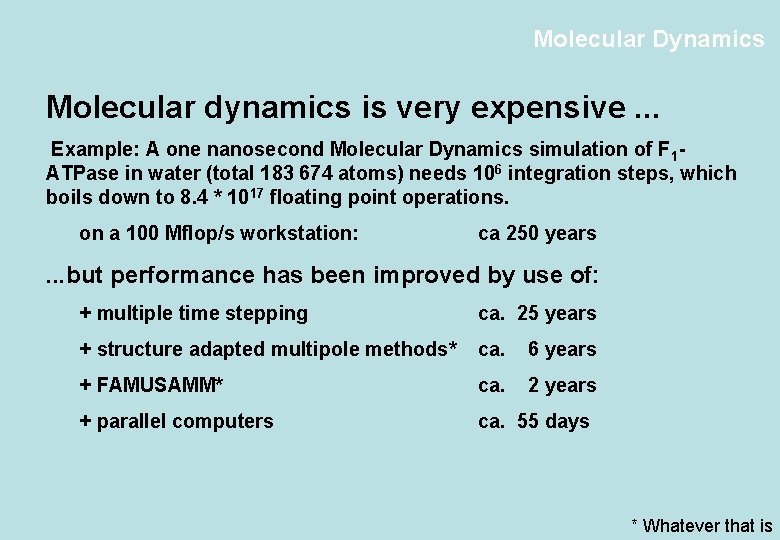 Molecular Dynamics Molecular dynamics is very expensive. . . Example: A one nanosecond Molecular