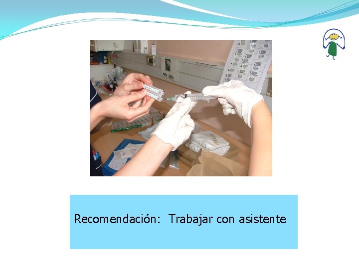 Recomendación: Trabajar con asistente 