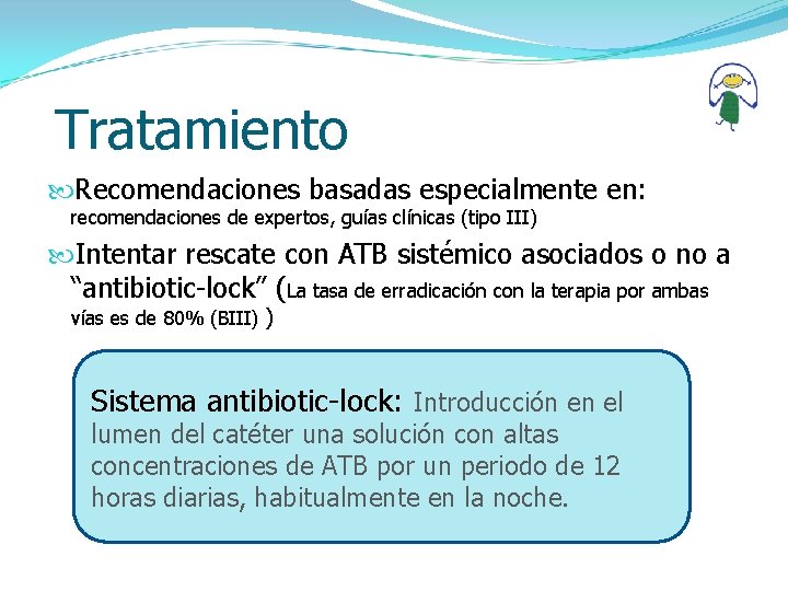Tratamiento Recomendaciones basadas especialmente en: recomendaciones de expertos, guías clínicas (tipo III) Intentar rescate