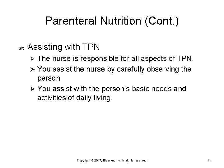 Parenteral Nutrition (Cont. ) Assisting with TPN The nurse is responsible for all aspects