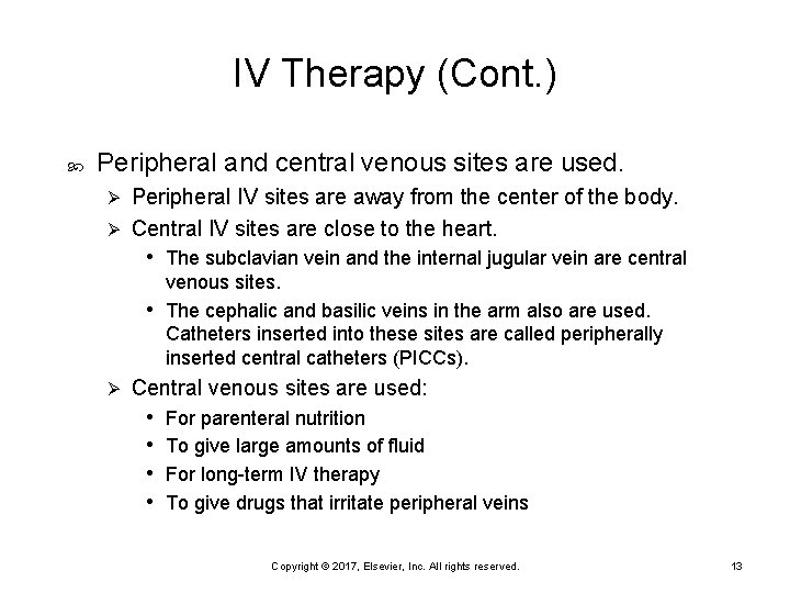 IV Therapy (Cont. ) Peripheral and central venous sites are used. Peripheral IV sites