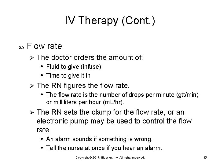 IV Therapy (Cont. ) Flow rate The doctor orders the amount of: • Fluid