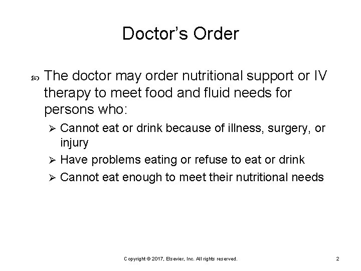 Doctor’s Order The doctor may order nutritional support or IV therapy to meet food