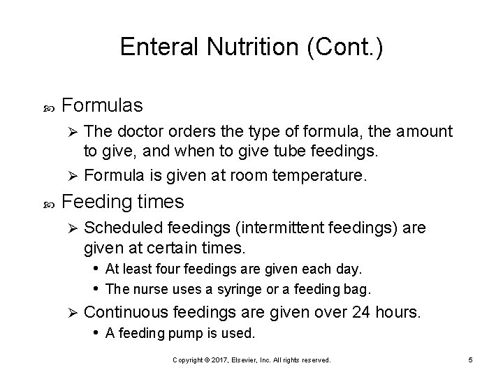 Enteral Nutrition (Cont. ) Formulas The doctor orders the type of formula, the amount