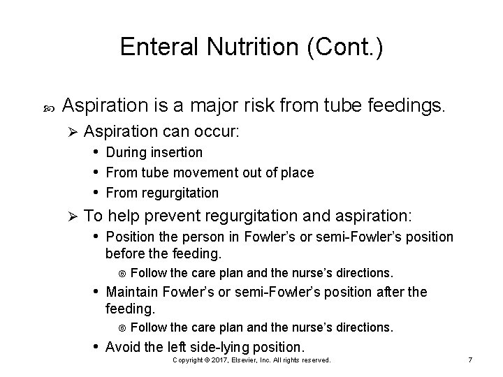 Enteral Nutrition (Cont. ) Aspiration is a major risk from tube feedings. Aspiration can