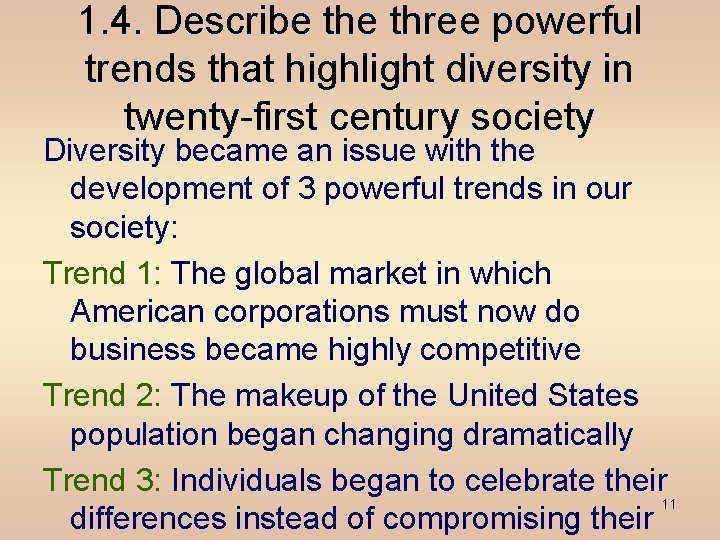 1. 4. Describe three powerful trends that highlight diversity in twenty-first century society Diversity