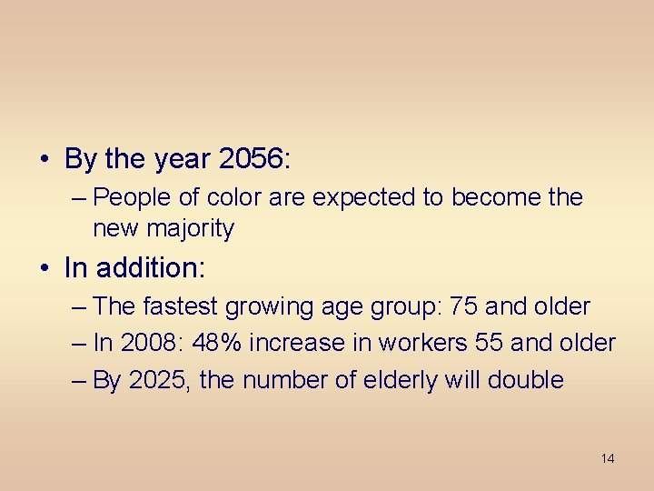  • By the year 2056: – People of color are expected to become