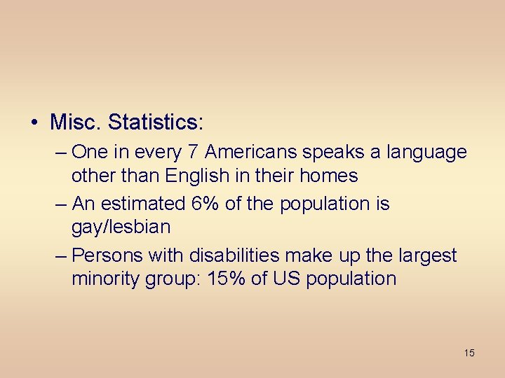  • Misc. Statistics: – One in every 7 Americans speaks a language other