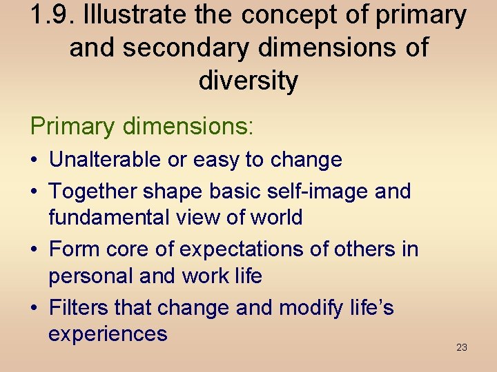 1. 9. Illustrate the concept of primary and secondary dimensions of diversity Primary dimensions: