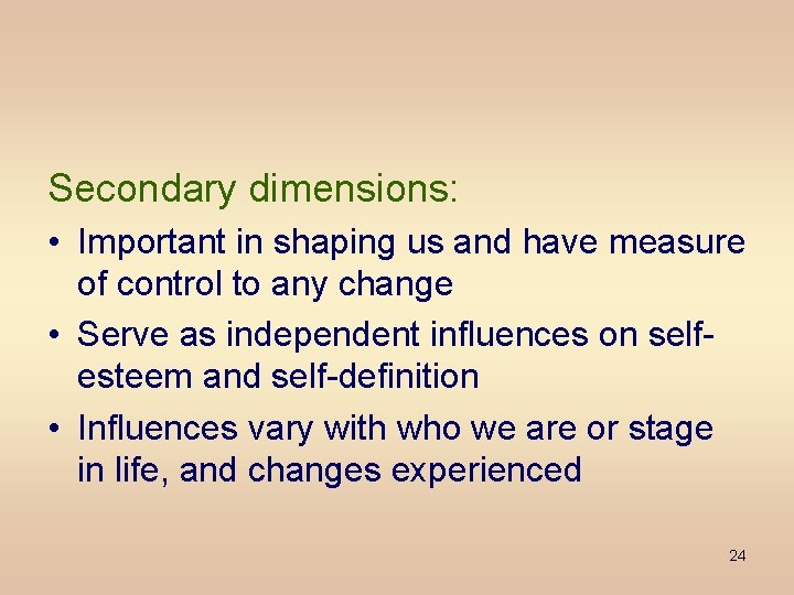 Secondary dimensions: • Important in shaping us and have measure of control to any