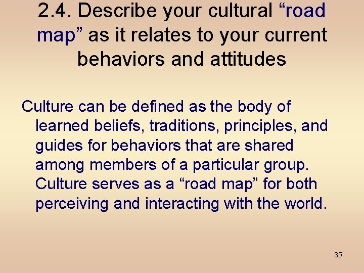 2. 4. Describe your cultural “road map” as it relates to your current behaviors