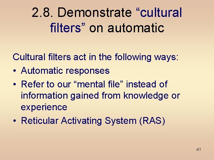 2. 8. Demonstrate “cultural filters” on automatic Cultural filters act in the following ways: