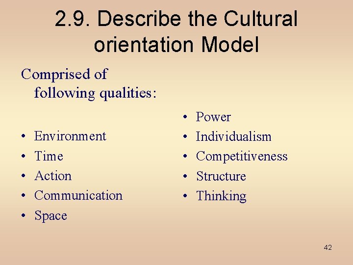 2. 9. Describe the Cultural orientation Model Comprised of following qualities: • • •