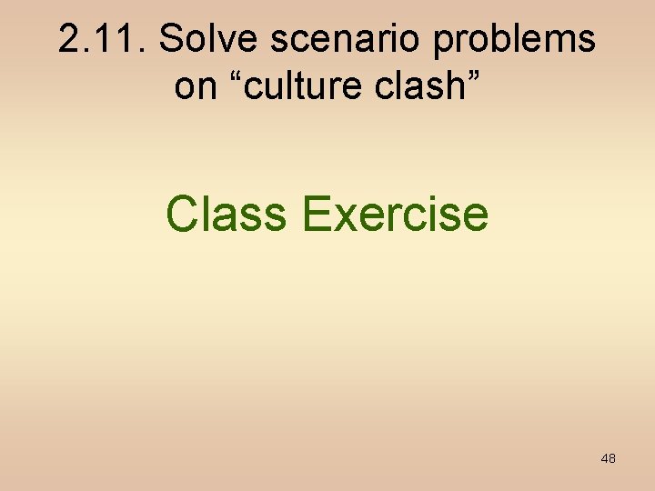 2. 11. Solve scenario problems on “culture clash” Class Exercise 48 