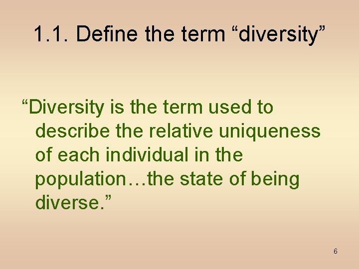 1. 1. Define the term “diversity” “Diversity is the term used to describe the