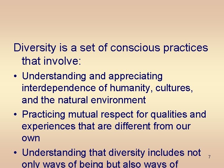 Diversity is a set of conscious practices that involve: • Understanding and appreciating interdependence
