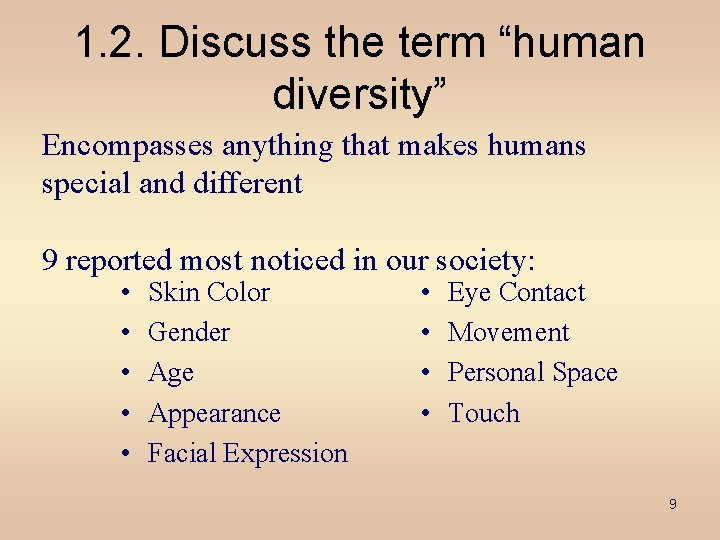 1. 2. Discuss the term “human diversity” Encompasses anything that makes humans special and