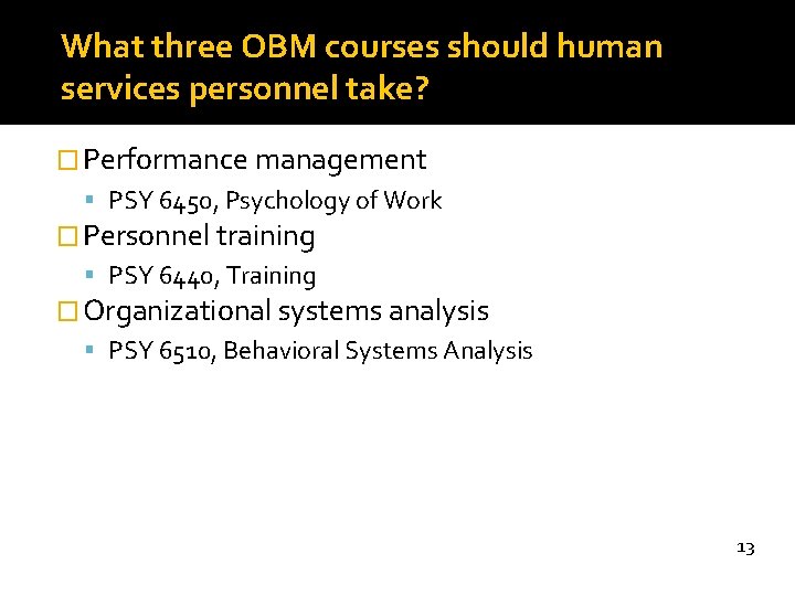 What three OBM courses should human services personnel take? � Performance management PSY 6450,