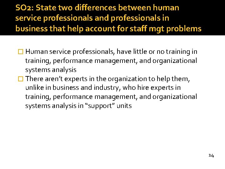 SO 2: State two differences between human service professionals and professionals in business that