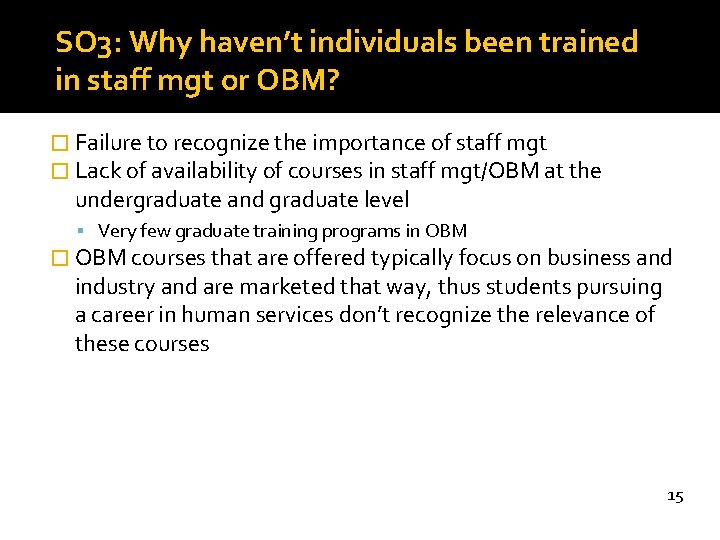 SO 3: Why haven’t individuals been trained in staff mgt or OBM? � Failure