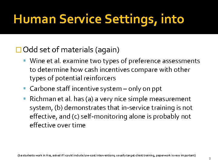 Human Service Settings, into � Odd set of materials (again) Wine et al. examine
