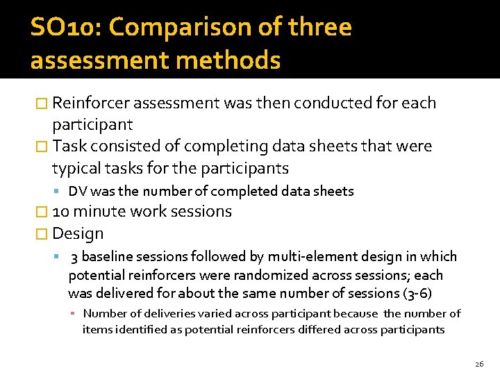 SO 10: Comparison of three assessment methods � Reinforcer assessment was then conducted for