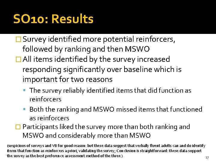 SO 10: Results � Survey identified more potential reinforcers, followed by ranking and then