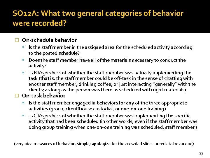 SO 12 A: What two general categories of behavior were recorded? � On-schedule behavior