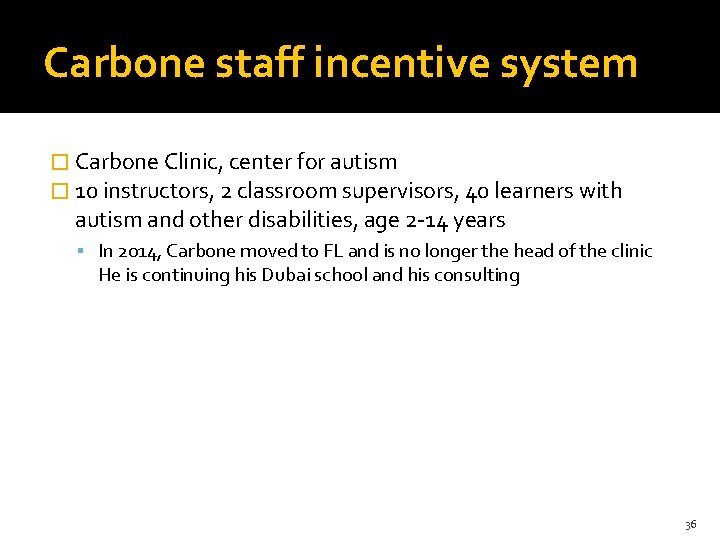 Carbone staff incentive system � Carbone Clinic, center for autism � 10 instructors, 2