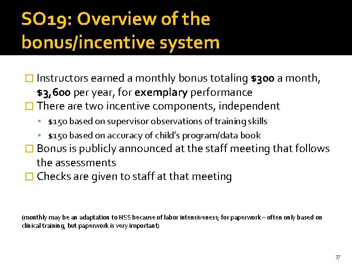 SO 19: Overview of the bonus/incentive system � Instructors earned a monthly bonus totaling