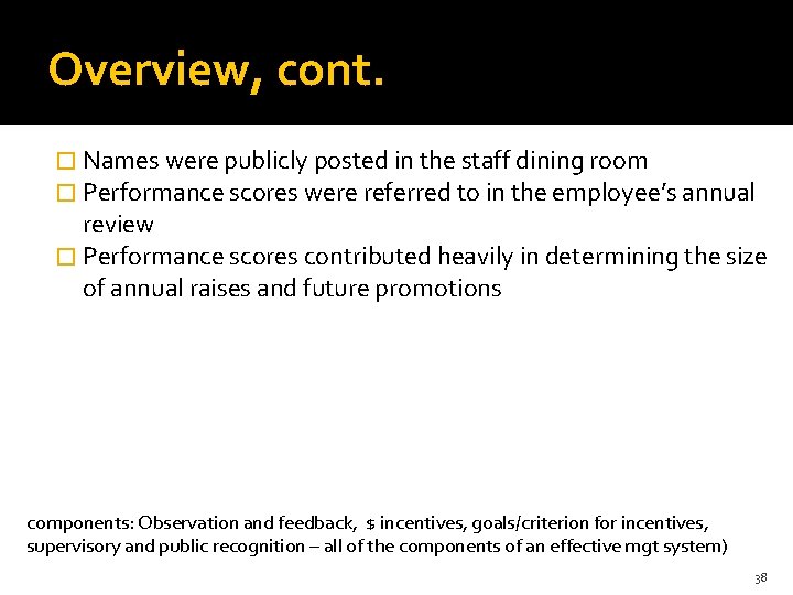 Overview, cont. � Names were publicly posted in the staff dining room � Performance