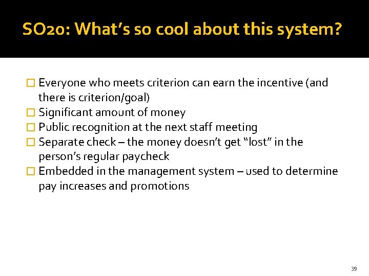 SO 20: What’s so cool about this system? � Everyone who meets criterion can