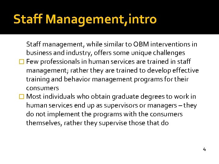 Staff Management, intro Staff management, while similar to OBM interventions in business and industry,