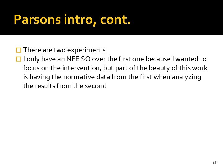 Parsons intro, cont. � There are two experiments � I only have an NFE