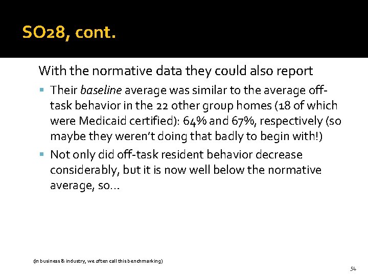 SO 28, cont. With the normative data they could also report Their baseline average