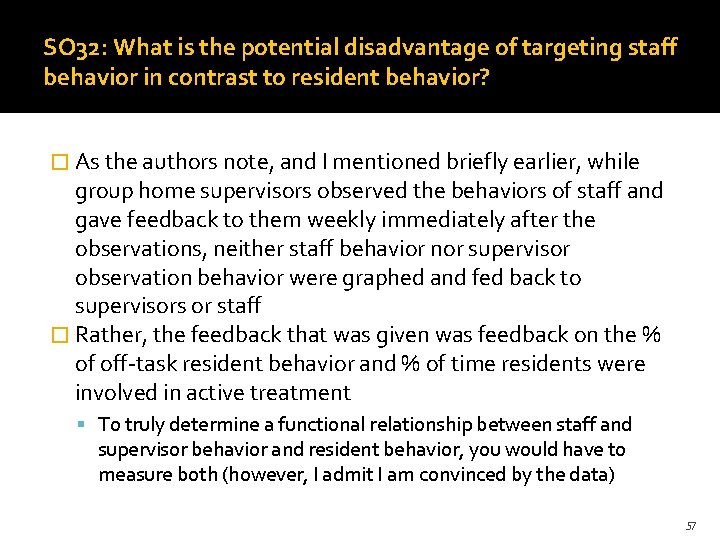 SO 32: What is the potential disadvantage of targeting staff behavior in contrast to