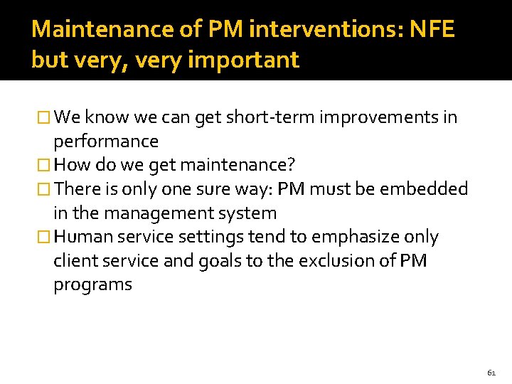 Maintenance of PM interventions: NFE but very, very important � We know we can