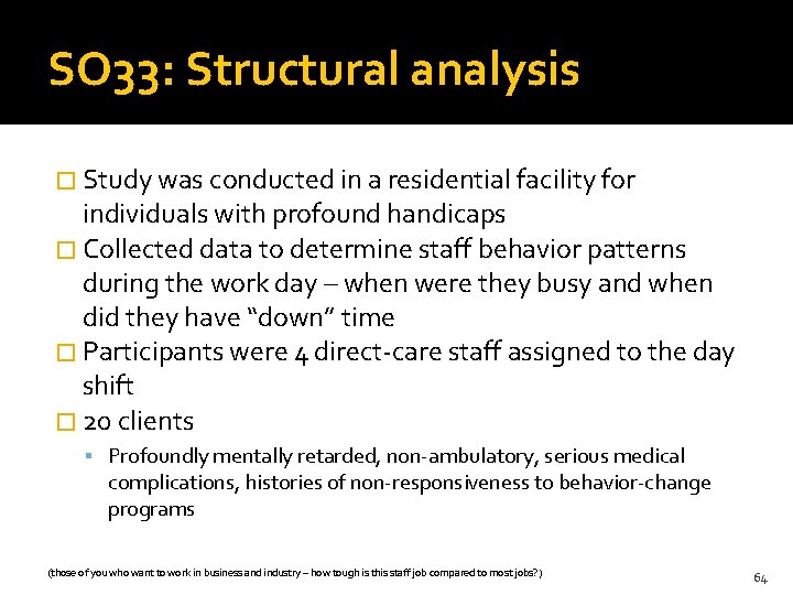 SO 33: Structural analysis � Study was conducted in a residential facility for individuals