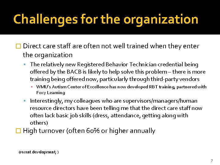 Challenges for the organization � Direct care staff are often not well trained when