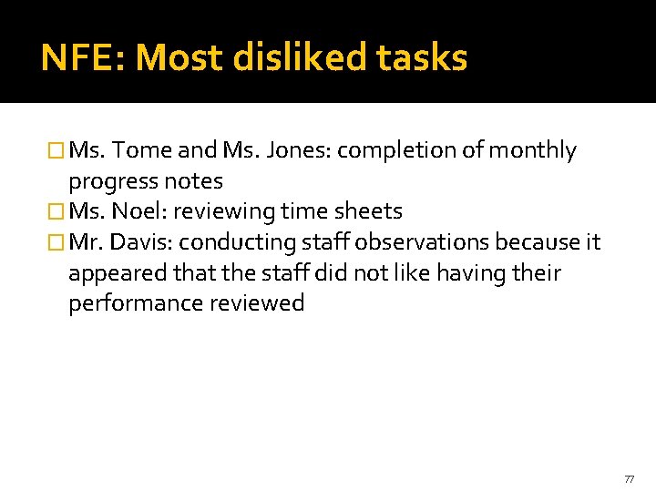 NFE: Most disliked tasks � Ms. Tome and Ms. Jones: completion of monthly progress