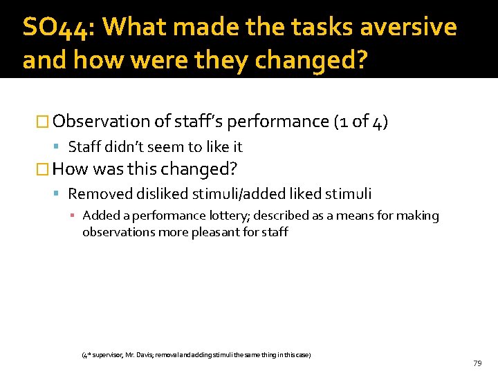 SO 44: What made the tasks aversive and how were they changed? � Observation