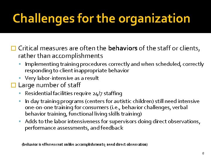 Challenges for the organization � Critical measures are often the behaviors of the staff
