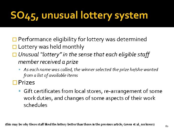 SO 45, unusual lottery system � Performance eligibility for lottery was determined � Lottery