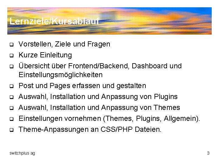 Lernziele/Kursablauf q q Vorstellen, Ziele und Fragen Kurze Einleitung q Übersicht über Frontend/Backend, Dashboard