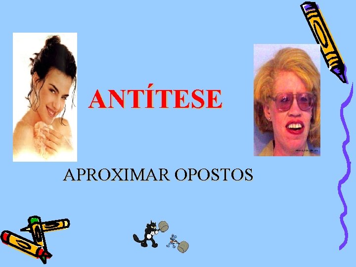 ANTÍTESE APROXIMAR OPOSTOS 